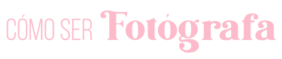 Cómo ser fotógrafa