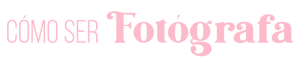 Cómo ser fotógrafa 